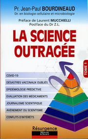 BOURDINEAUD Jean-Paul Pr La science outragée.Tome 1. Covid 19, désastres vaccinaux oubliés, épidémiologie prédictive, évaluation des médicaments, journalisme scientifique, avènement du scientisme, conflits d´intérêts. Librairie Eklectic