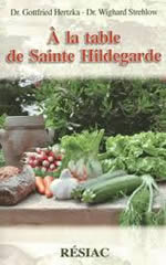 HERTZKA Gottfried Dr & STREHLOW Wighard Dr A la table de Sainte Hildegarde (nouvelle édition des 