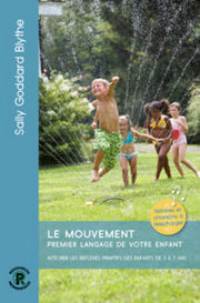 GODDARD BLYTHE Sally Le mouvement premier langage de votre enfant Librairie Eklectic