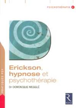 MEGGLE Dominique Dr Erickson, hypnose et psychothérapie (nouvelle édition) Librairie Eklectic