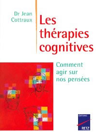 COTTRAUX Jean Thérapies cognitives (Les). Comment agir sur nos pensées (nouvelle édition) Librairie Eklectic