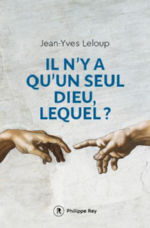 LELOUP Jean-Yves Il n´y a qu´un seul dieu, lequel ? Librairie Eklectic
