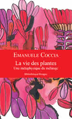 COCCIA Emanuele La vie des plantes. Une métaphysique du mélange. Librairie Eklectic