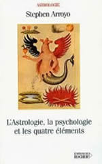 ARROYO Stephen Astrologie, la psychologie et les quatre éléments Librairie Eklectic