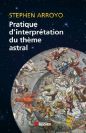 ARROYO Stephen Pratique d´interprétation du thème astral (réimpression) Librairie Eklectic