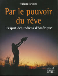 ERDOES Richard Par le pouvoir du rêve. L´esprit des indiens d´Amérique Librairie Eklectic