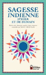 Collectif Sagesse indienne d´hier et de demain. Paroles sioux, cheyennes, apaches, hopis, iroquoises rassemblées par Norbert S. Hill Jr. Oneida (nouvelle édition 2019 cartonnée) Librairie Eklectic