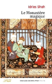 SHAH Idries Le Monastère magique. Philosophie pratique et analogique du Moyen-Orient et d´Asie centrale.  Librairie Eklectic