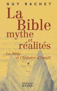 RACHET Guy Bible, mythe et réalités. Tome 1 : La Bible et l´histoire d´Israël Librairie Eklectic