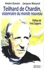 DANZIN André & MASUREL Jacques Teilhard de Chardin, visionnaire du monde nouveau. Préface de Yves Coppens Librairie Eklectic