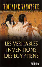 VANOYEKE Violaine Véritables inventions des égyptiens (Les) Librairie Eklectic