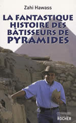 HAWASS Zahi Fantastique histoire des bâtisseurs de pyramides (La) Librairie Eklectic
