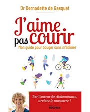 DE GASQUET Bernadette (Dr) J´aime pas courir - guide pour bouger sans m´abîmer Librairie Eklectic