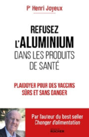 JOYEUX Henri Professeur Refusez l´aluminium dans les produits de santé Librairie Eklectic