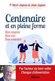 JOYEUX Henri Pr & JOYEUX Jean Centenaire et en pleine forme. Bien respirer, Bien voir, Bien entendre. Librairie Eklectic