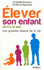 POPOWSKI P. & SCIMECA D. Elever son enfant de 0 à 13 ans. Les grandes étapes de la vie (nouvelle édition 2012)  Librairie Eklectic