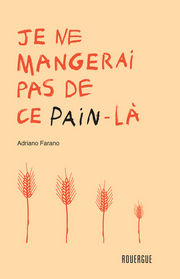 FARANO Andriano Je ne mangerai pas de ce pain-là. Librairie Eklectic