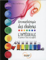 BÖHNING Marc Ivo Aromathérapie des chakras. L´intégrale 80 plantes et leurs sous-espèces Librairie Eklectic