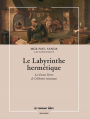 SANDA Paul Le Labyrinthe hermétique - Les douzes portes de l´Alchimie initiatique Librairie Eklectic