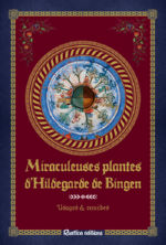 MACHETEAU Sophie Miraculeuses plantes d´Hildegarde de Bingen. Usages et remèdes  Librairie Eklectic