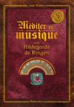 MACHETEAU Sophie Méditer en musique avec Hildegarde de Bingen (livre cartonné - un CD audio offert) Librairie Eklectic