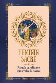 DE LEENHEER Corinne Féminin sacré. Rituels et reliance aux cycles lunaires Librairie Eklectic