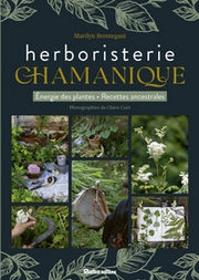 BRENTEGANI Marilyn L´herboristerie chamanique. Energie des plantes - Recettes ancestrales Librairie Eklectic