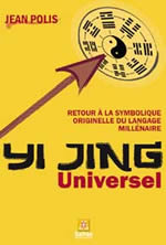 POLIS Jean Yi Jing Universel. Retour à la symbolique originelle du langage millénaire Librairie Eklectic