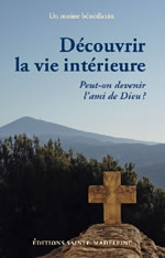 Moine Bénédictin Découvrir la vie intérieure. Peut-on devenir l´ami de Dieu ?  Librairie Eklectic