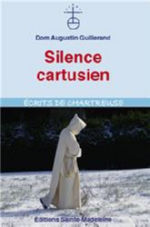 GUILLERAND Augustin Dom Silence cartusien. Écrits de chartreuse. Librairie Eklectic