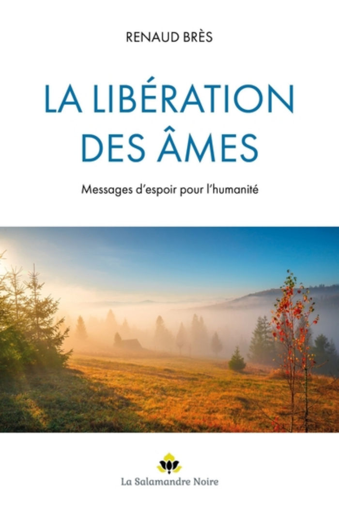 BRES Renaud La Libération des âmes. Messages d´espoir pour l´humanité Librairie Eklectic