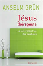 GRÜN Anselm Jésus thérapeute. La force libératrice des paraboles Librairie Eklectic