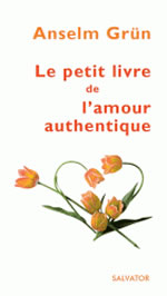 GRÜN Anselm Le petit livre de l´amour authentique Librairie Eklectic