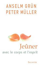 GRÜN Anselm & MÜLLER Peter Jeûner avec le corps et l´esprit Librairie Eklectic