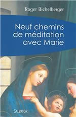 BICHELBERGER Roger Neuf chemins de méditation avec Marie  Librairie Eklectic