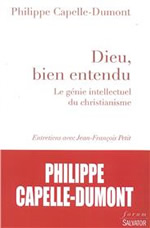 CAPELLE Philippe Dieu, bien entendu. Le génie intellectuel du christianisme Librairie Eklectic