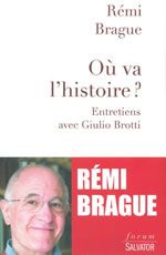 BRAGUE Rémi Où va l´histoire ? Entretiens avec Giulio Brotti Librairie Eklectic