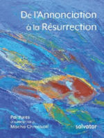 CHMAKOFF Macha De l´Annonciation à la Résurrection (peintures et commentaires) Librairie Eklectic