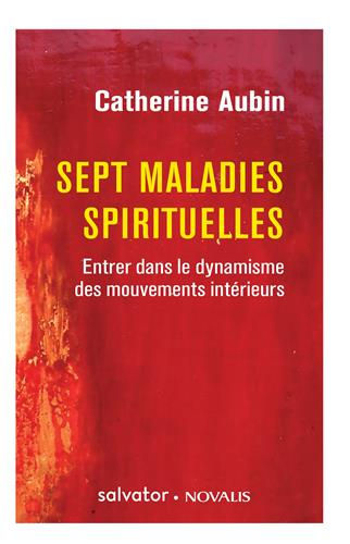AUBIN Catherine Sept maladies spirituelles. Entrer dans le dynamisme des mouvements intérieurs. Librairie Eklectic