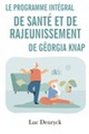 DENRYCK Luc Le programme intégral de santé et de rajeunissement de Georgia Knap. Librairie Eklectic