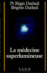 DUTHEIL Régis Dr La Médecine superlumineuse -- en réimpression Librairie Eklectic