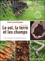 BOURGUIGNON Lydia & Claude Le sol, la terre et les champs. Pour retrouver une agriculture saine. De l´agronomie à l´agrologie Librairie Eklectic