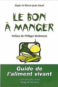 GAREL Jean-Pierre Le bon à manger : guide de l´aliment vivant. Guide du bio-consommateur -- dernier exemplaire Librairie Eklectic