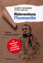 JACQUARD Albert & AMBLARD Hélène  Réinventons l´humanité - Postface de Serge Latouche  Librairie Eklectic