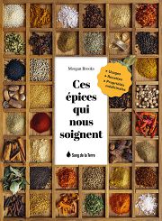 BROOKS Morgan Ces épices qui nous soignent. Usages, recettes, propriétés médicinales. Librairie Eklectic