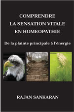 SANKARAN Rajan Comprendre la sensation vitale en homéopathie - De la plainte principale à l´énergie Librairie Eklectic