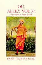 MUKTANANDA Swami Où allez-vous ?. Un guide pour le voyage intérieur Librairie Eklectic
