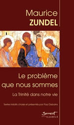 ZUNDEL Maurice Problème que nous sommes (Le) : la Trinité dans notre vie - textes inédits présentés par P. Debains Librairie Eklectic