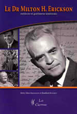 ERICKSON Betty Alice & KEENEY Bradford Dr Milton H. Erickson, médecin et guérisseur américain + DVD 