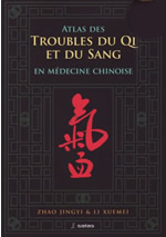 ZHAO JINGYI & LI XUEMEI Atlas des troubles du QI et du Sang en médecine chinoise Librairie Eklectic